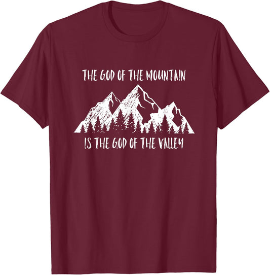 The God Of The Mountain Is The God Of The Valley Faith Gift T-Shirt - T-Shirt | Maroon