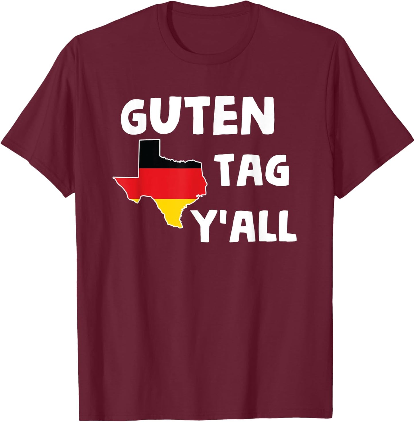 Guten Tag Y'all Bavaria Deutsch Texas Funny Beerfest Print T-Shirt - T-Shirt | Maroon