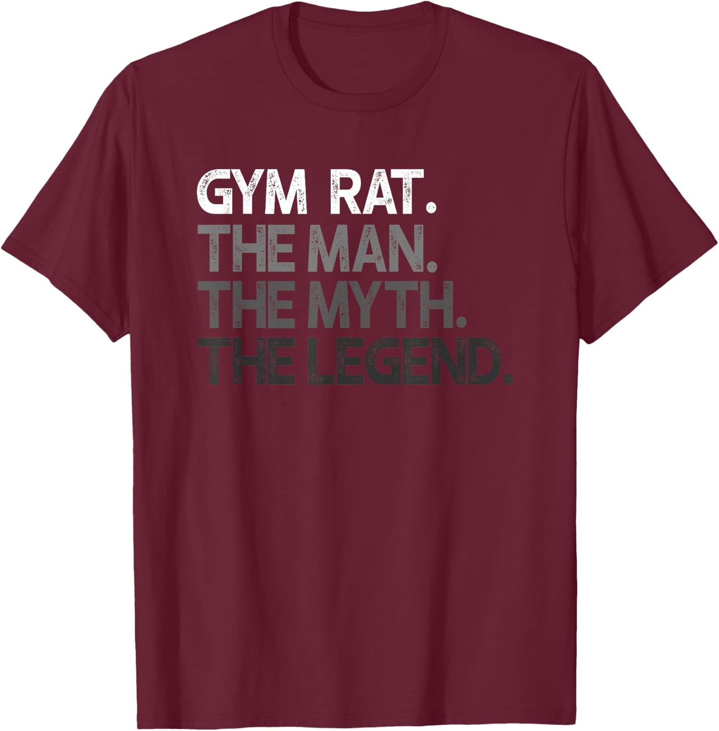 Gym Rat The Man Myth Legend Gift T-Shirt - T-Shirt | Maroon