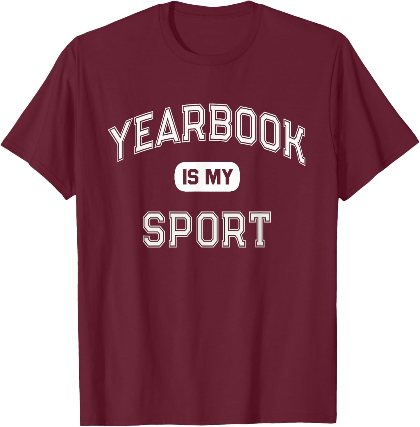 Student Club School Publication Team YEARBOOK Is My SPORT T-Shirt - T-Shirt | Maroon