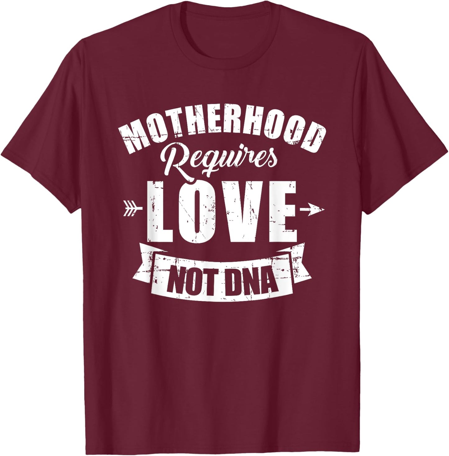 Stepmom motherhood requires love not dna T-Shirt - T-Shirt | Maroon