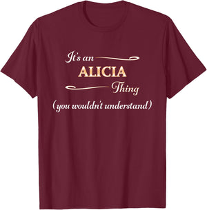 It's an ALICIA Thing You Wouldn't Understand | Name Gift T-Shirt - T-Shirt | Maroon