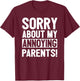 Sorry About My Annoying Parents T-Shirt - T-Shirt | Maroon