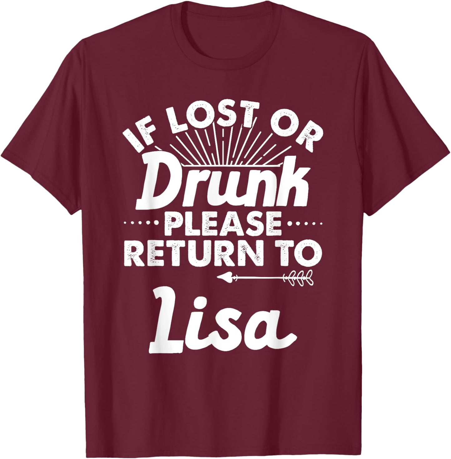 If Lost Or Drunk Please Return To LISA Gift Name Women T-Shirt - T-Shirt | Maroon