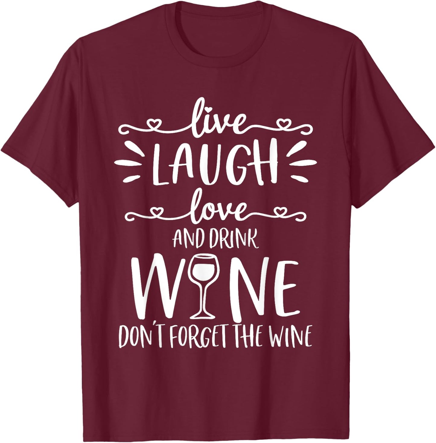 Live Laugh Love Wine Lover Gifts Funny Drinking Drink Humor T-Shirt - T-Shirt | Maroon