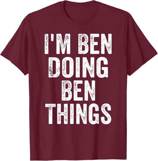 I'm Ben Doing Ben Things Shirt Funny Personalized First Name T-Shirt - T-Shirt | Maroon