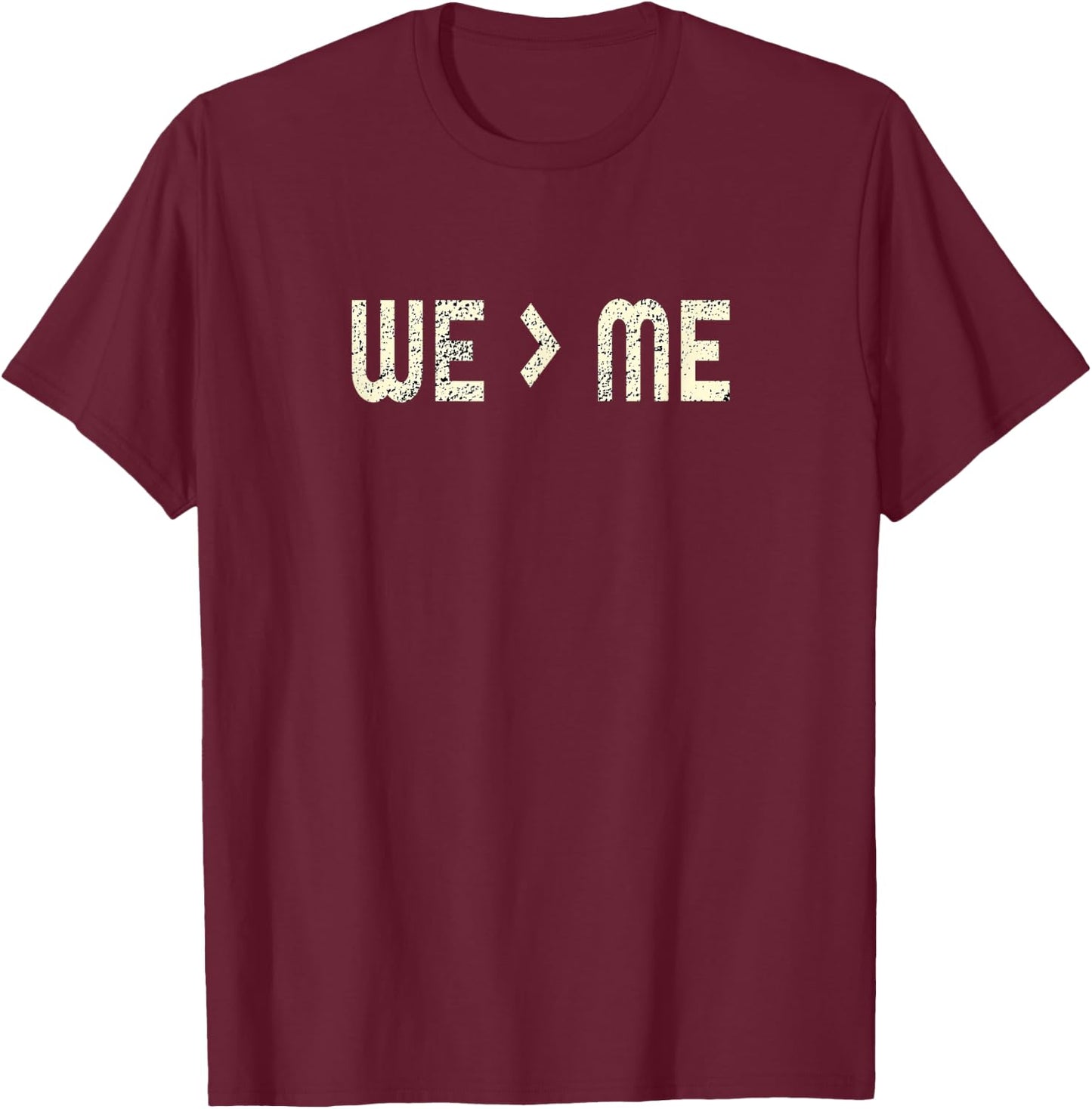 Distressed We Greater than Me Design T-Shirt - T-Shirt | Maroon
