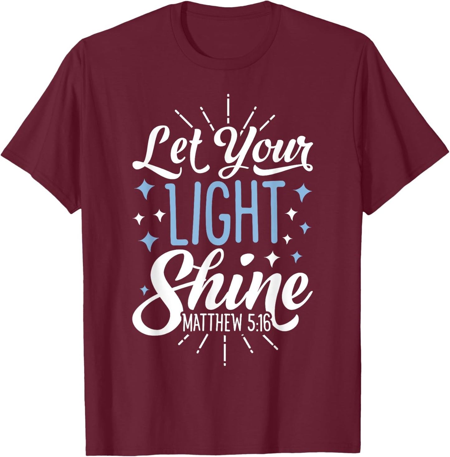 Let Your Light Shine Christian Men Women Religious Gifts T-Shirt - T-Shirt | Maroon