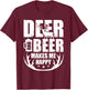 Deer And Beer Makes Me Happy Hunting Gifts Funny Hunting T-Shirt - T-Shirt | Maroon