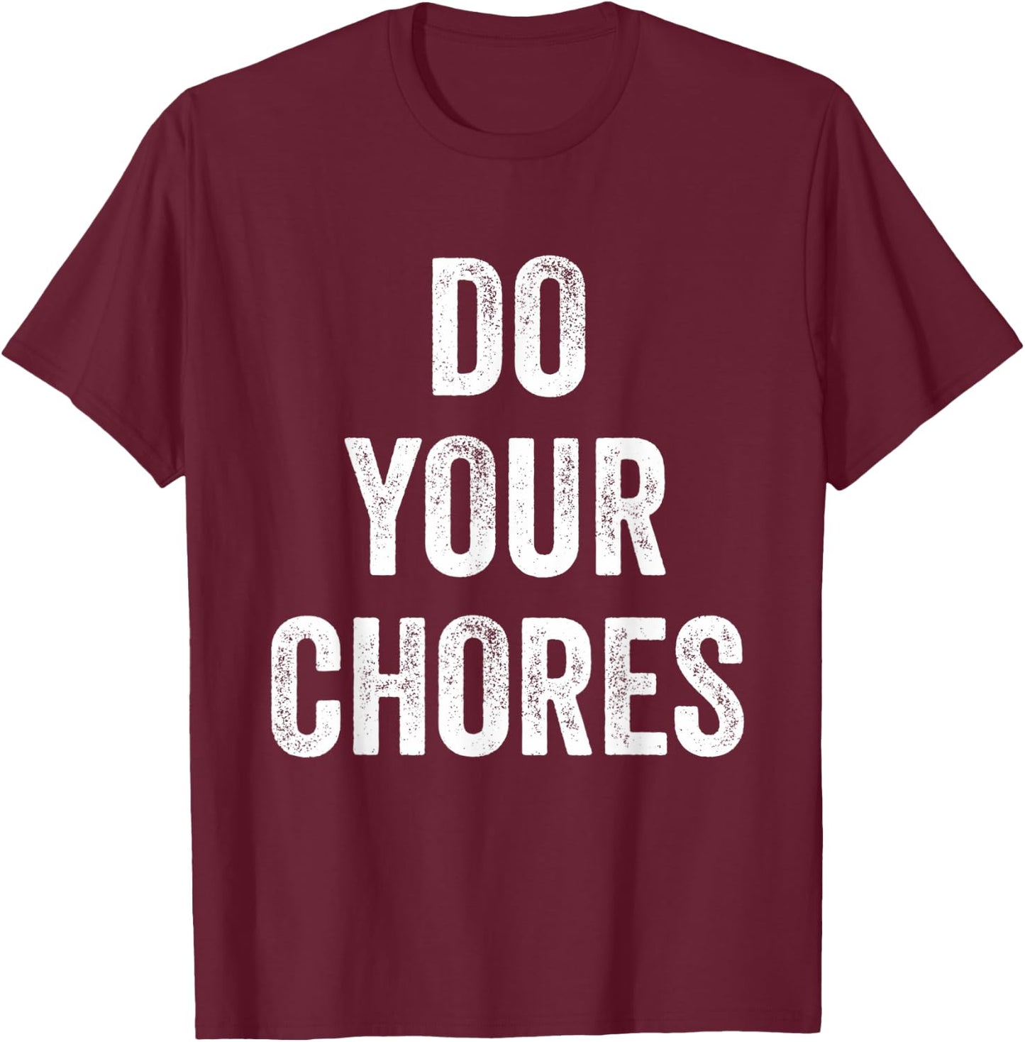 Do Your Chores T-Shirt - T-Shirt | Maroon