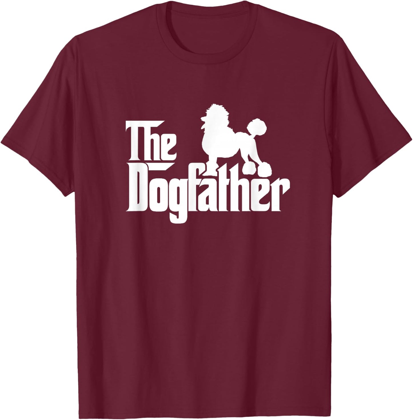 Poodle Dog Father Funny Dogs Dad Daddy Papa Father's Day Men Girls Kids T-Shirt - T-Shirt | Maroon