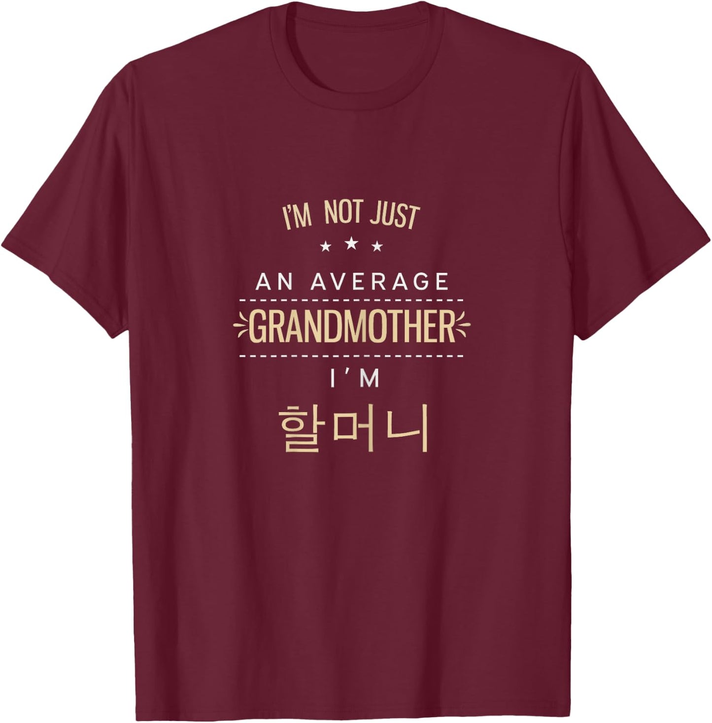 Not An Average Grandmother Korean Gifts For Halmeoni Grandma T-Shirt - T-Shirt | Maroon