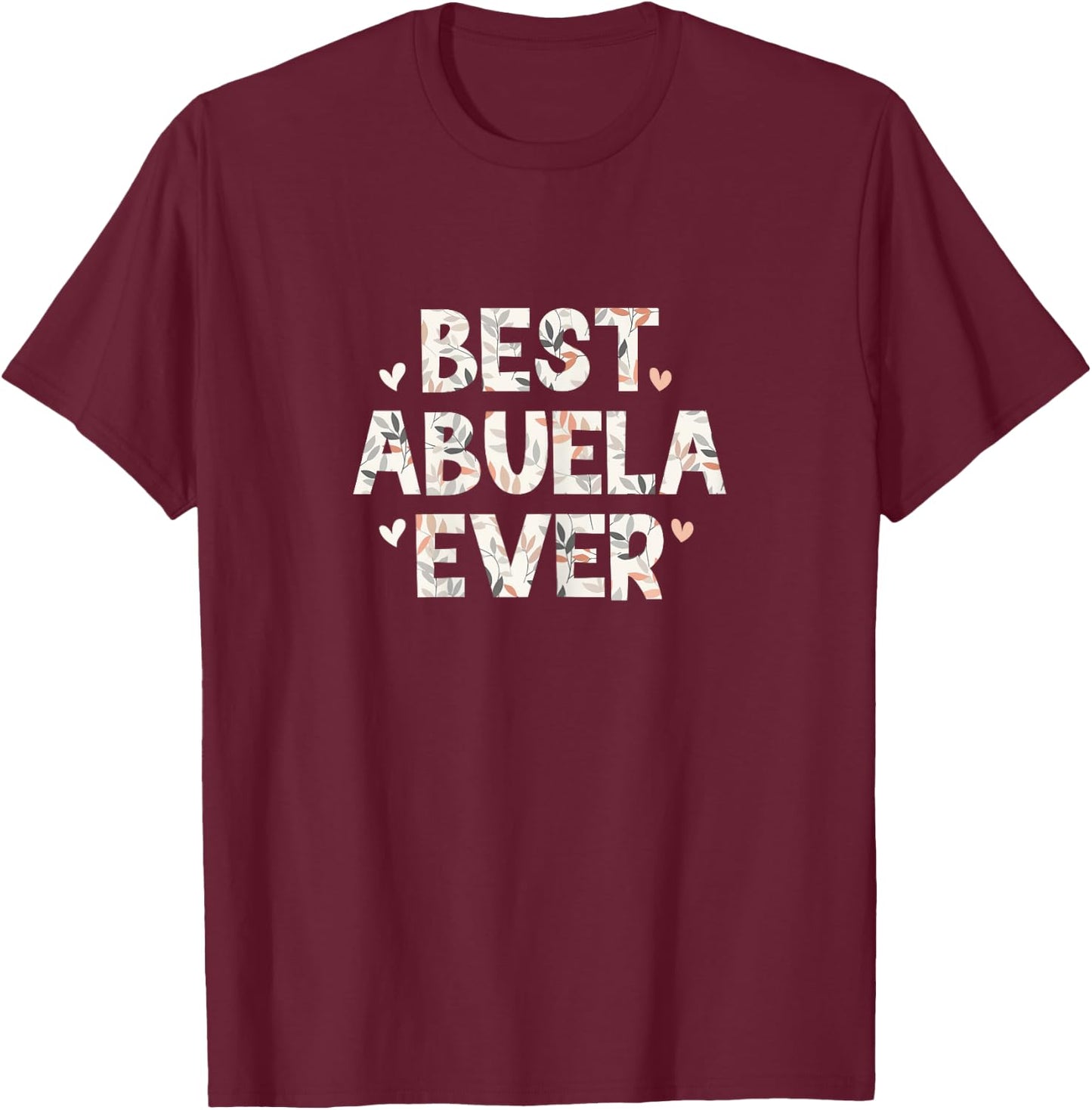 Best Abuela Ever Floral Family Love Hearts T-Shirt - T-Shirt | Maroon