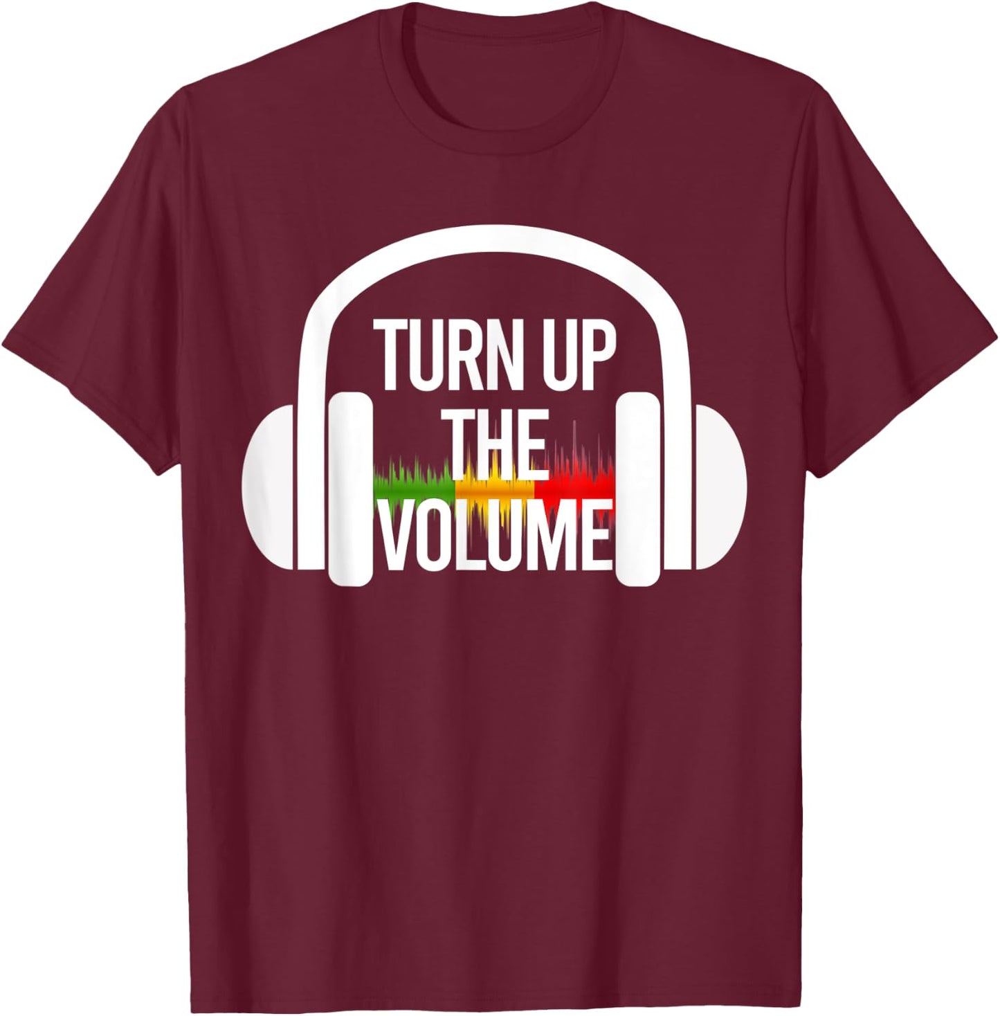 Turn Up The Volume Music Headphones T-Shirt - T-Shirt | Maroon