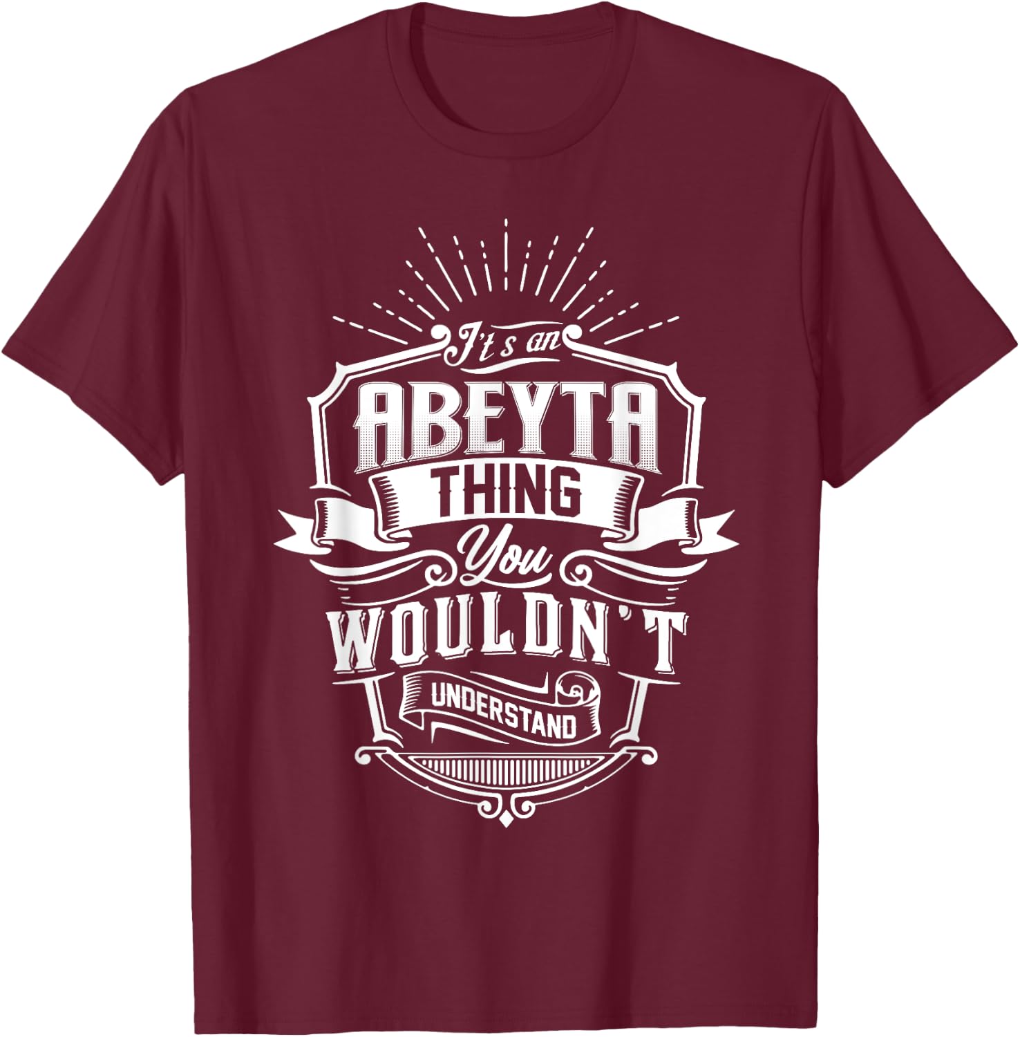 It's An ABEYTA Thing You Wouldn't Understand Name Vintage T-Shirt - T-Shirt | Maroon