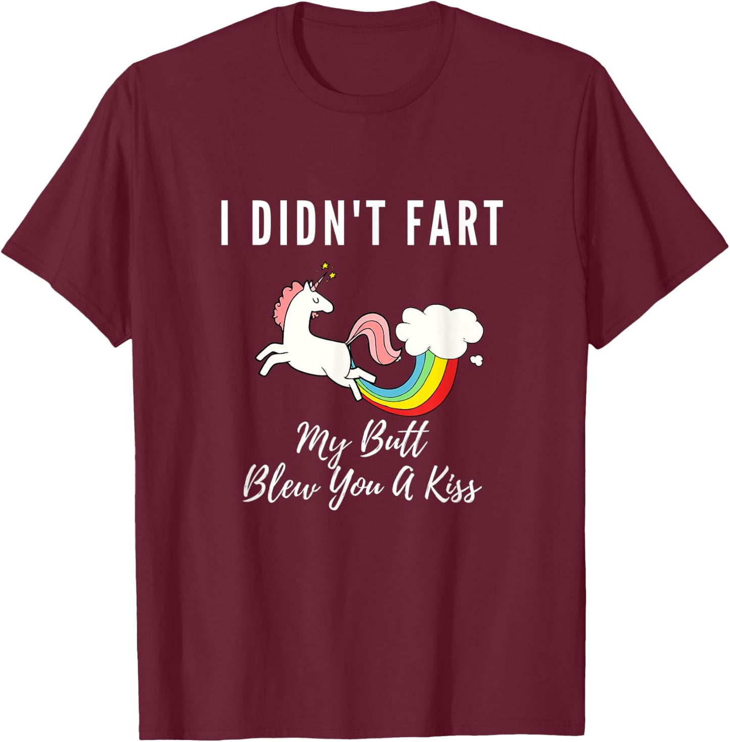 Funny I Didn't Fart My Butt Blew You A Kiss Unicorn Gift Kid T-Shirt - T-Shirt | Maroon