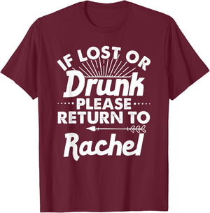If Lost Or Drunk Please Return To RACHEL Gift Name Women T-Shirt - T-Shirt | Maroon