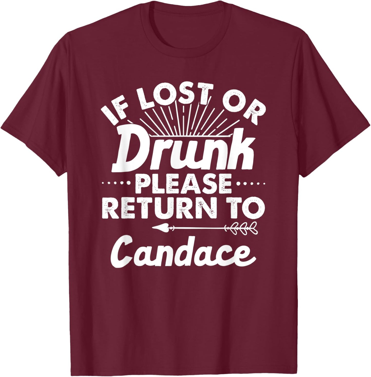 If Lost Or Drunk Please Return To CANDACE Gift Name Women T-Shirt - T-Shirt | Maroon