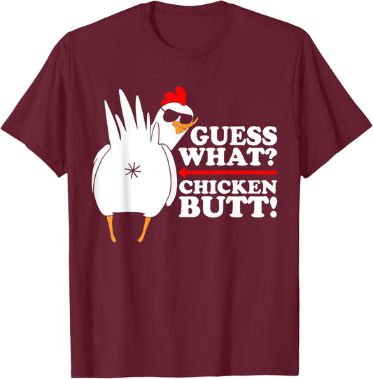 Guess What Chicken Butt! Shirt Funny T-Shirt - T-Shirt | Maroon