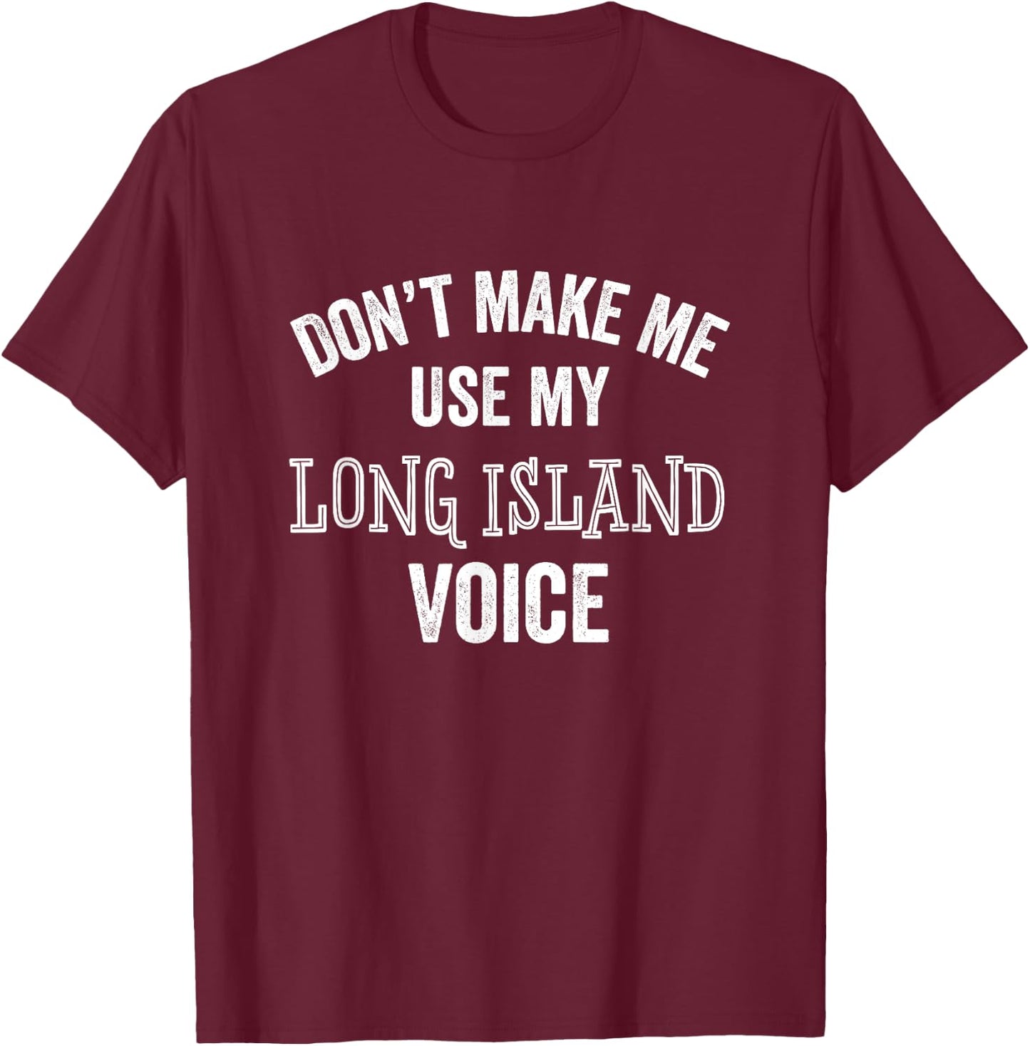 Funny Long Island New York Accent NYC Hamptons T-Shirt - T-Shirt | Maroon