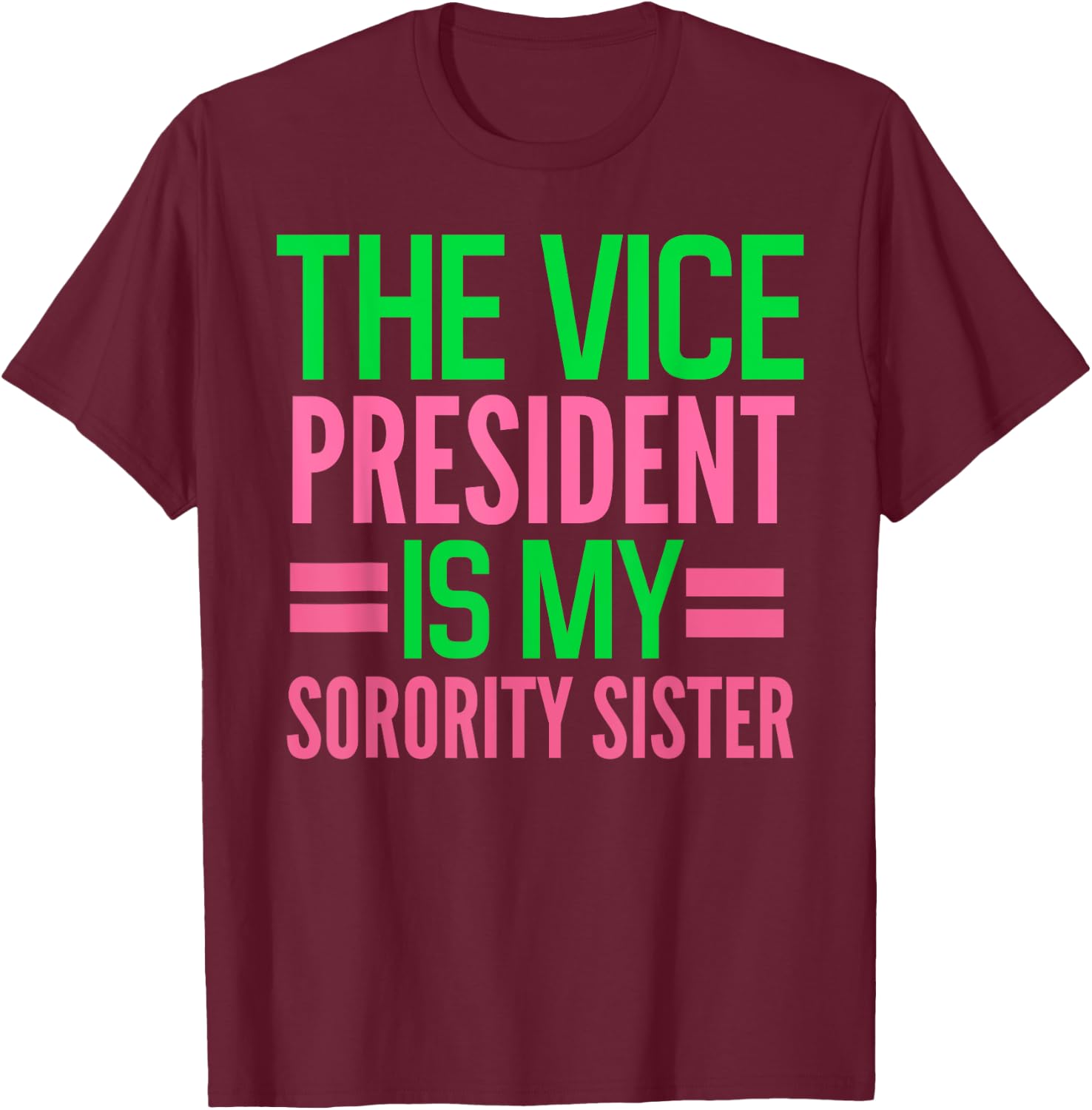 girl's funny The Vice-President is my Sorority AKA-sorority T-Shirt - T-Shirt | Maroon