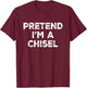 Pretend I'm A Chisel Lazy Halloween Costume T-Shirt - T-Shirt | Maroon