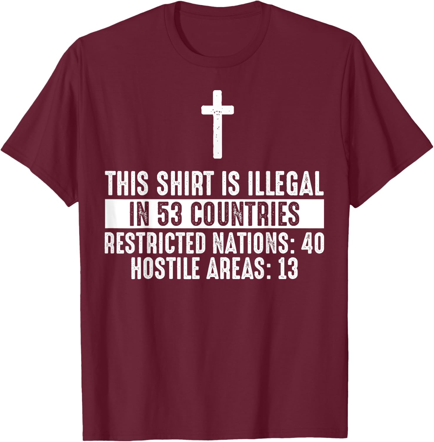 Funny This Shirt Is Illegal In 53 Countries Gift Men Women T-Shirt - T-Shirt | Maroon