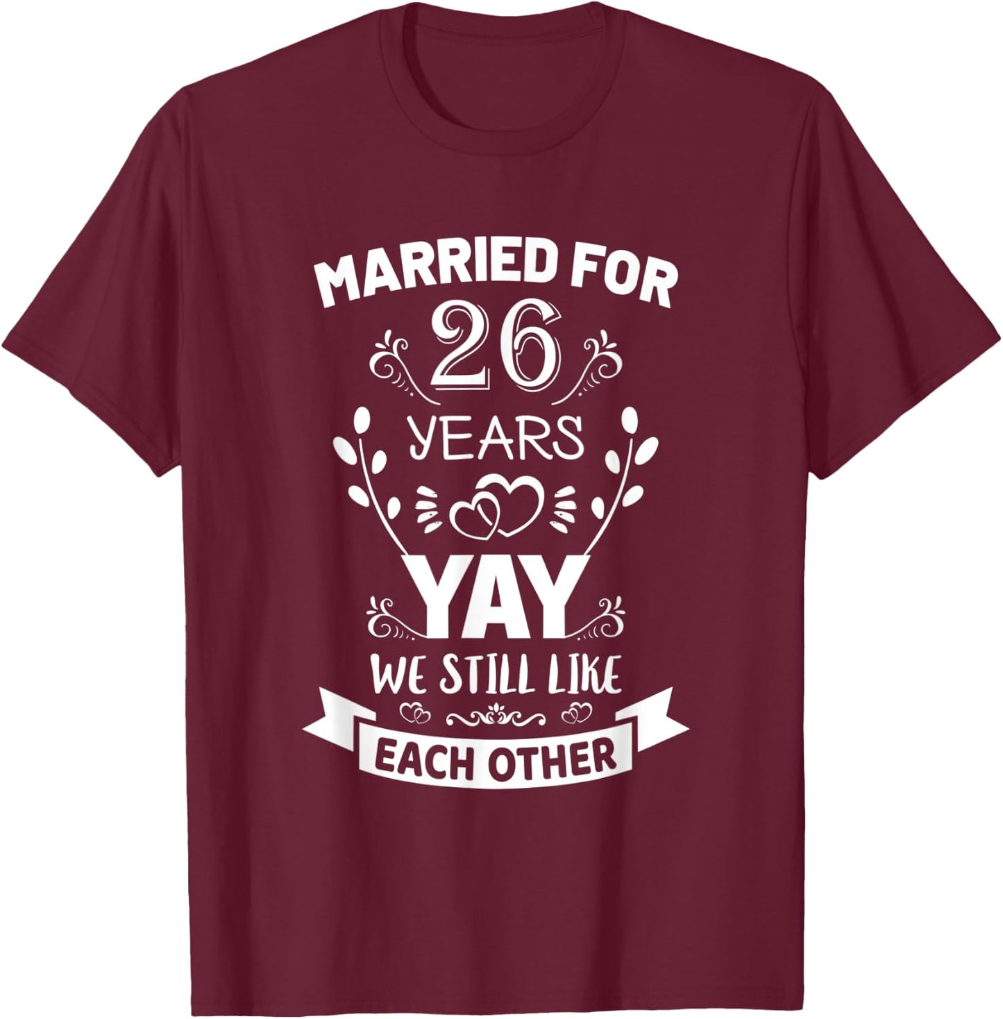 Married for 26 Years 26th Anniversary Gift Husband Wife T-Shirt - T-Shirt | Maroon
