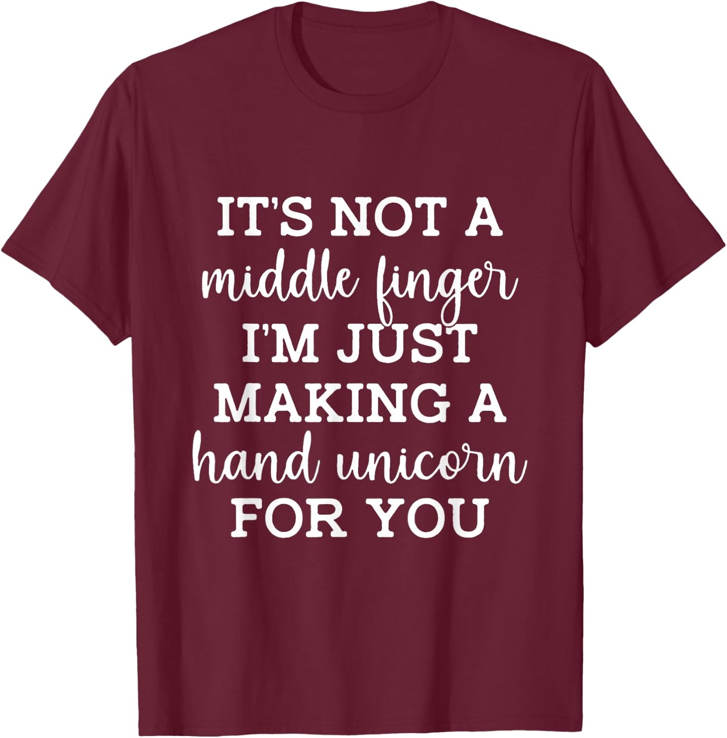 It's not a middle finger I'm just making a hand unicorn T-Shirt - T-Shirt | Maroon