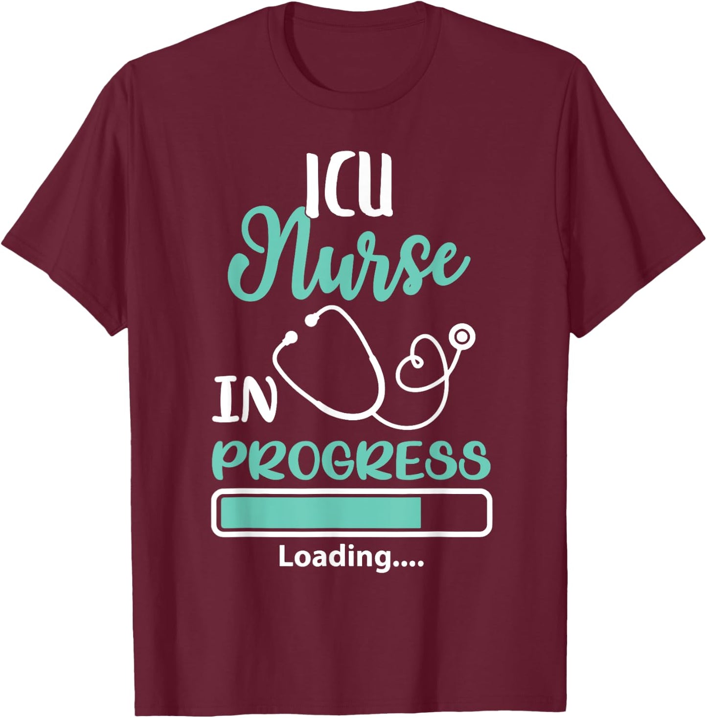 ICU Nurse In Progress Loading Training Student Shirt T-Shirt - T-Shirt | Maroon