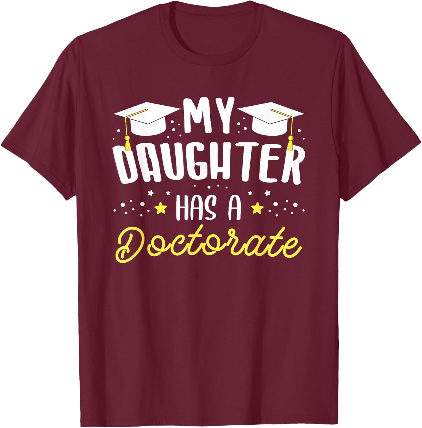 Meine Tochter hat einen Doktortortel Doktor T-Shirt - T-Shirt | Maroon