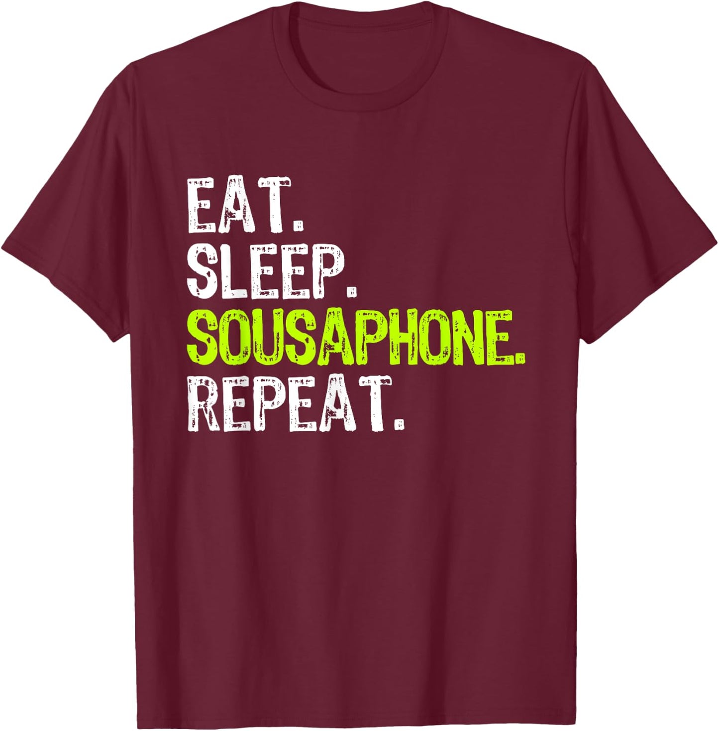 Eat Sleep Sousaphone Repeat Player Funny T-Shirt - T-Shirt | Maroon