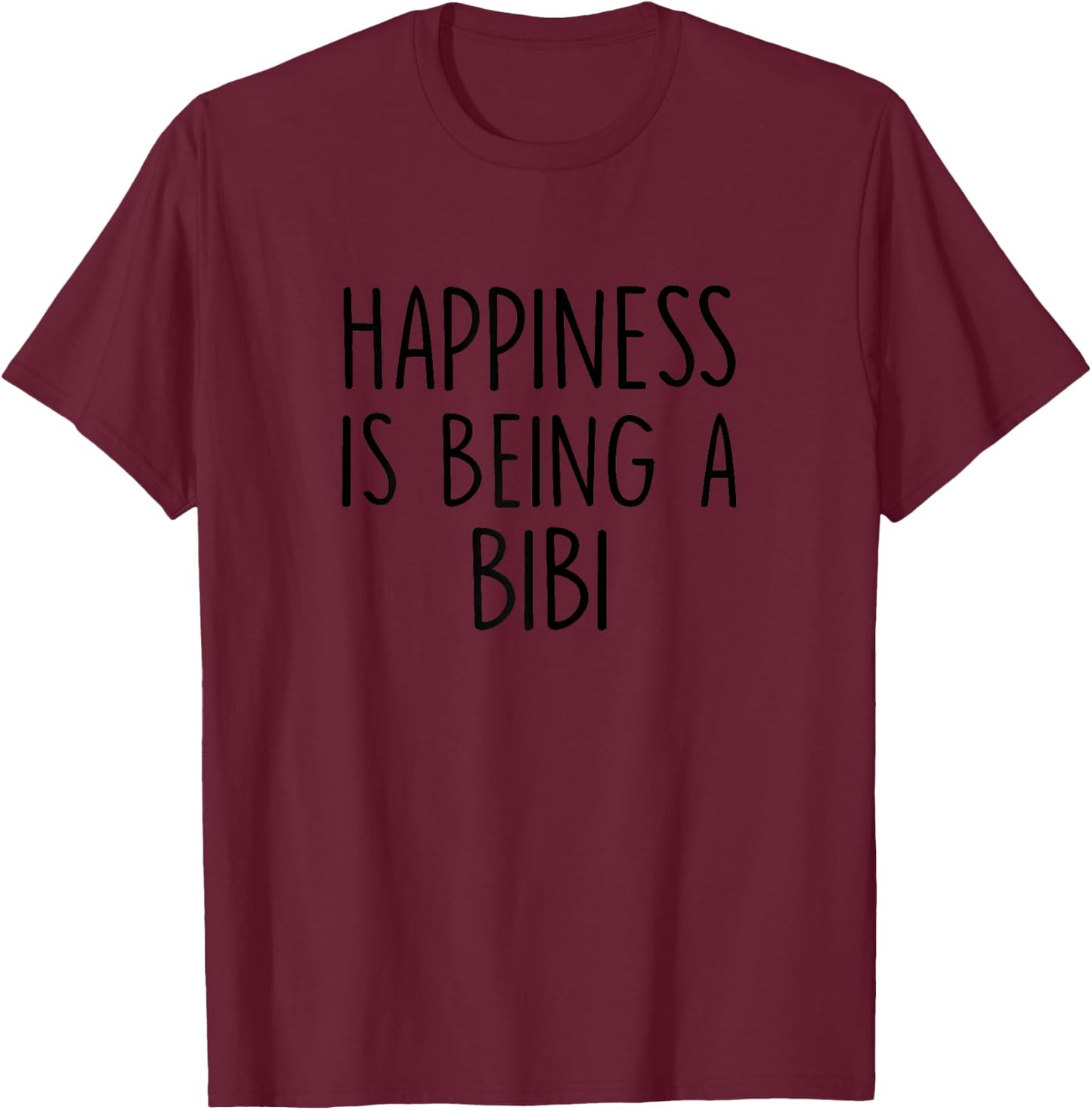 Bibi Gift: Happiness Is Being A Bibi T-Shirt - T-Shirt | Maroon