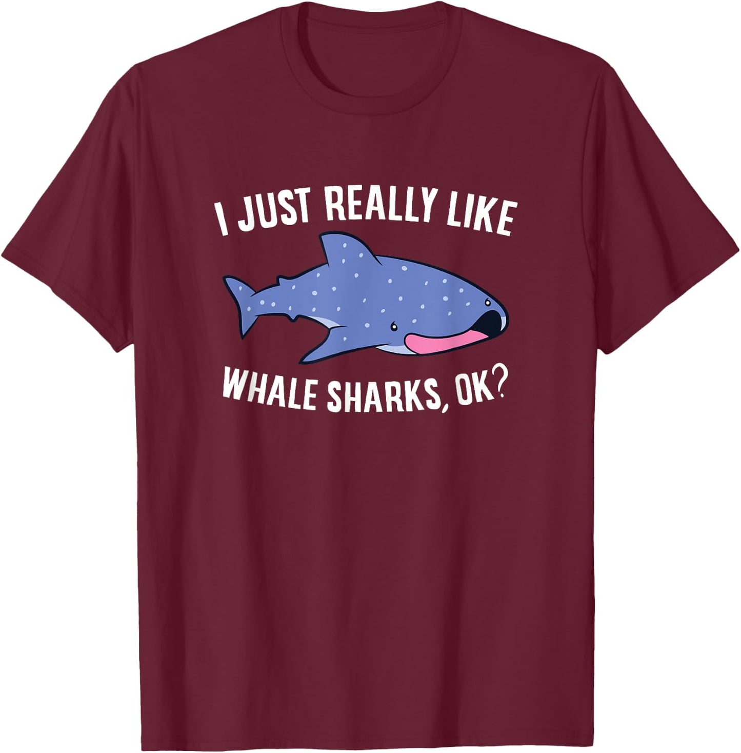 Cute Whale Shark I Just Really Like Whale Sharks T-Shirt - T-Shirt | Maroon