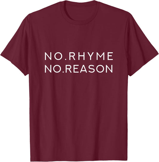 No Rhyme No Reason - Funny Cool Nonsense Joke Quote T-Shirt - T-Shirt | Maroon