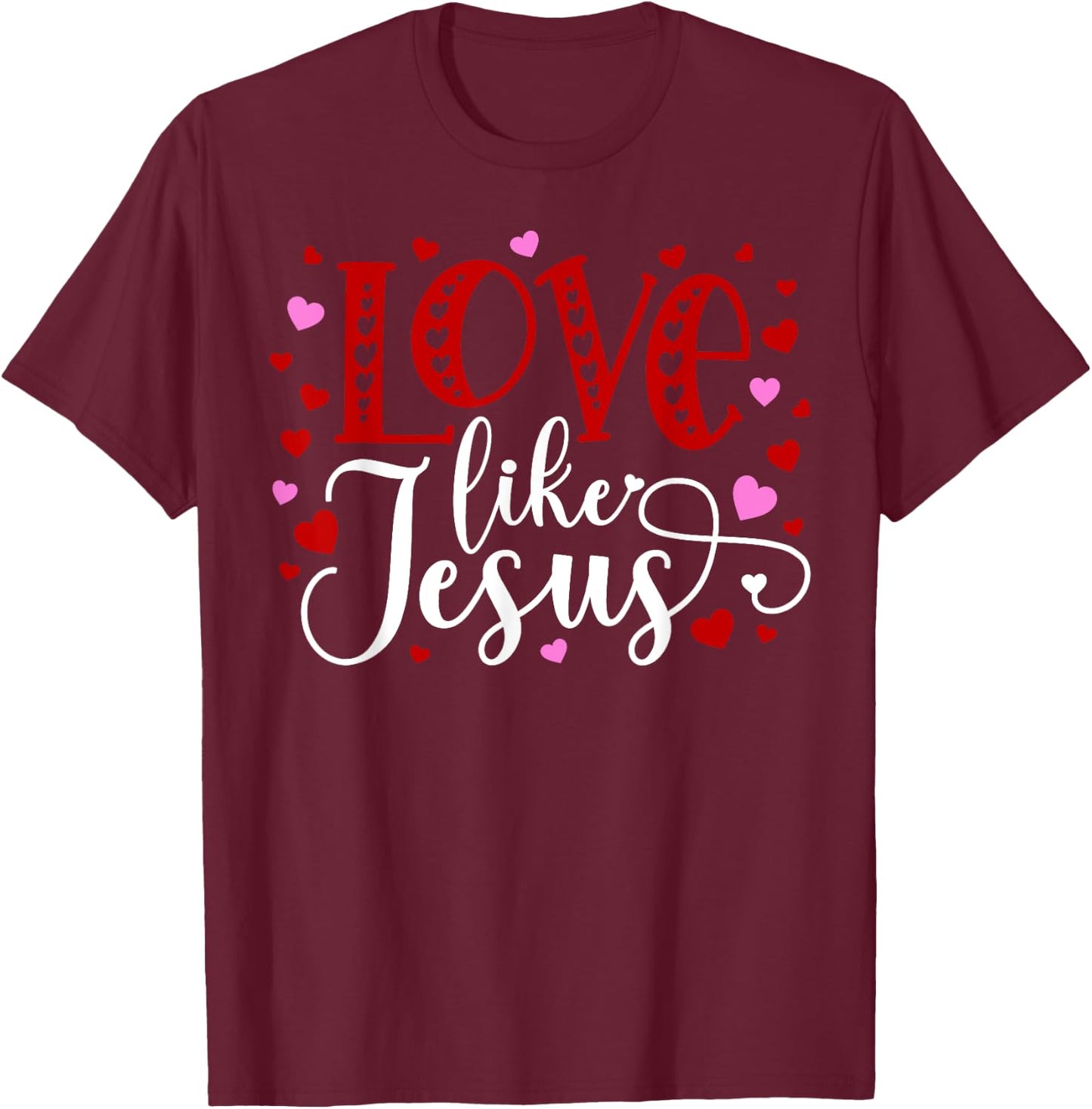 Love Like Jesus Hearts Faith Religious T-Shirt - T-Shirt | Maroon