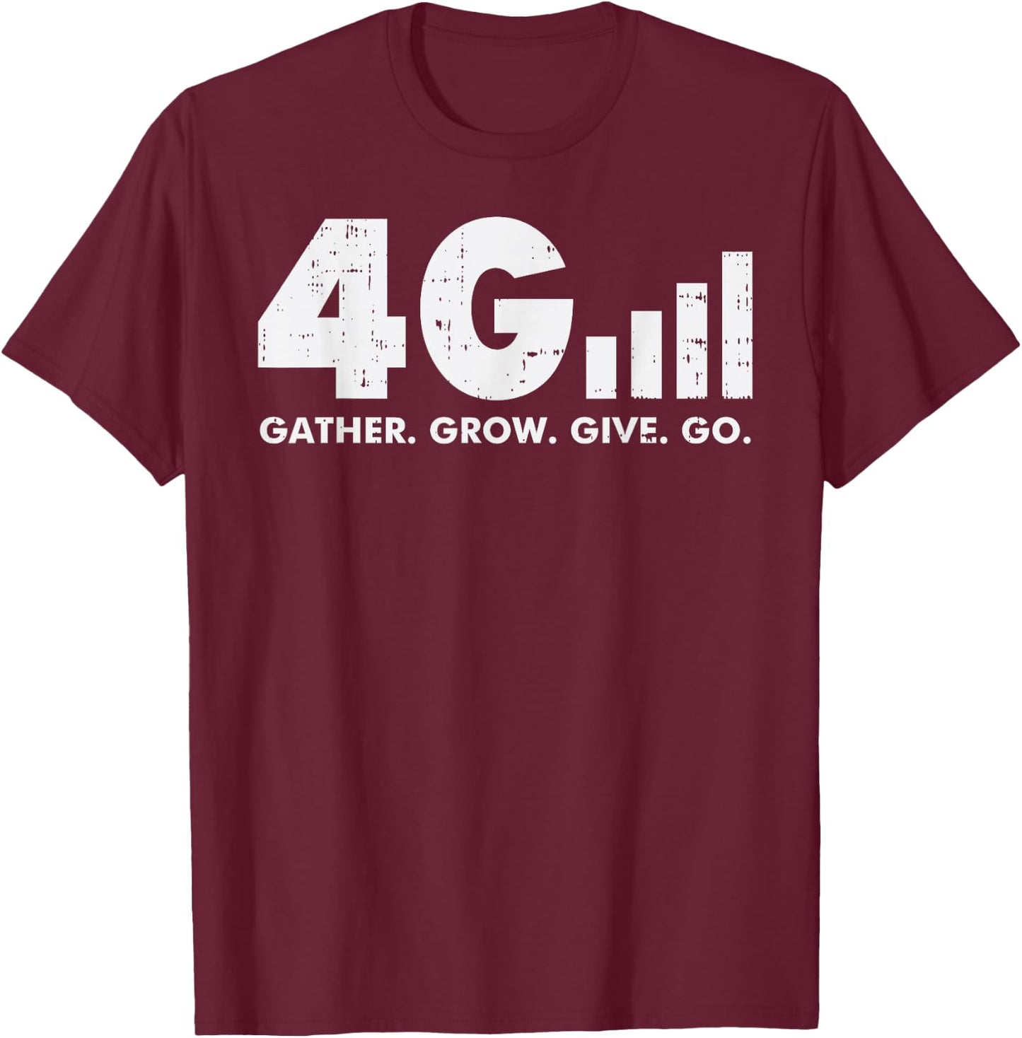 4G Gather Grow Give Go God Jesus Faith Quote Christian Gift T-Shirt - T-Shirt | Maroon