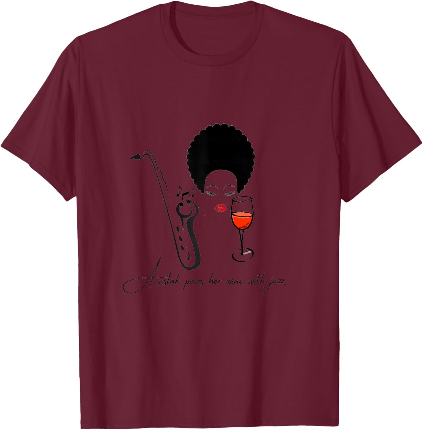 A sistah pairs her wine with jazz. T-Shirt - T-Shirt | Maroon