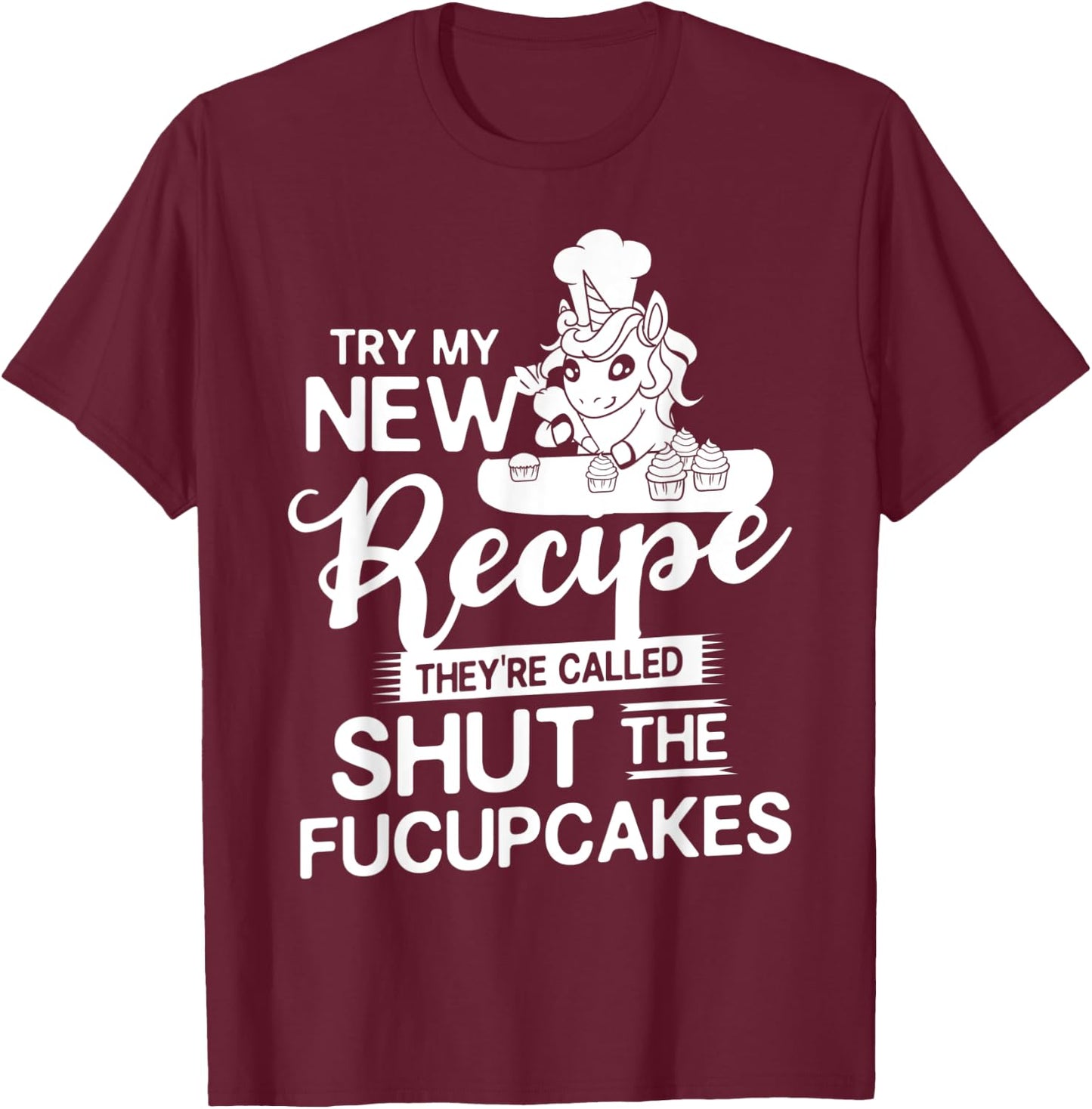 Shut The Fucupcake Gift Baking Unicorn T-Shirt - T-Shirt | Maroon