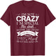 I'm Not Crazy I'm Special No Wait Maybe I'm Crazy One Second T-Shirt - T-Shirt | Maroon