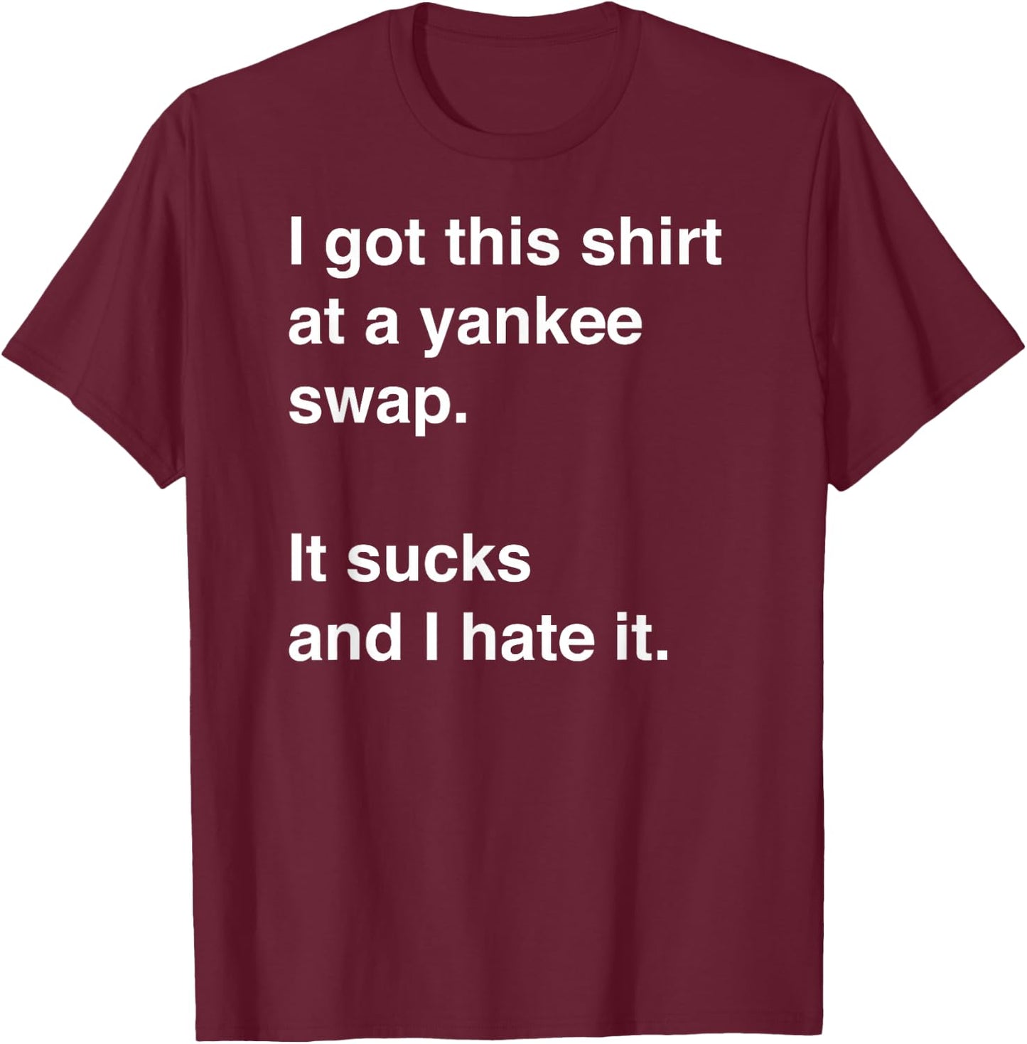 Funny, Sarcastic Yankee Swap idea T-Shirt - T-Shirt | Maroon