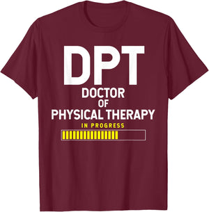 DPT Doctor Of Physical Therapy In Progress T-Shirt - T-Shirt | Maroon
