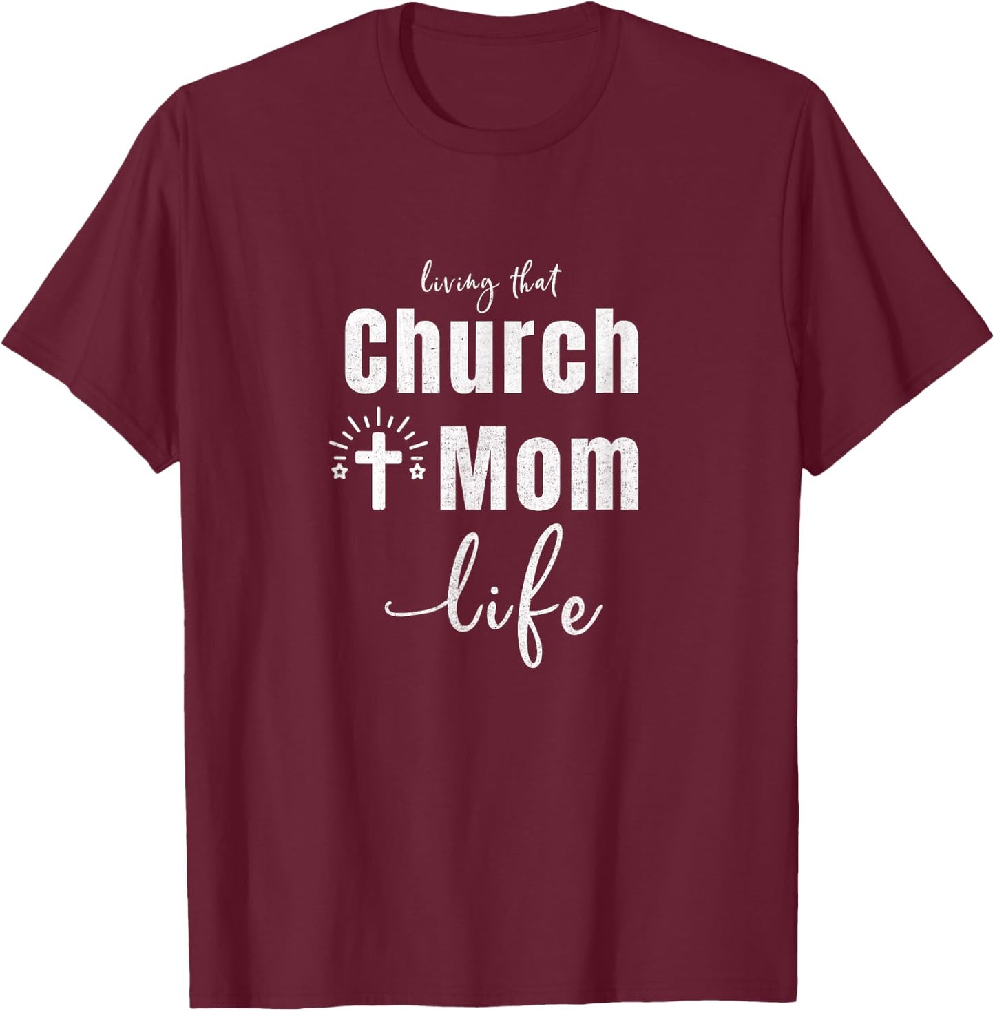 Living That Church Mom Life Christian Mother's Day Gift T-Shirt - T-Shirt | Maroon