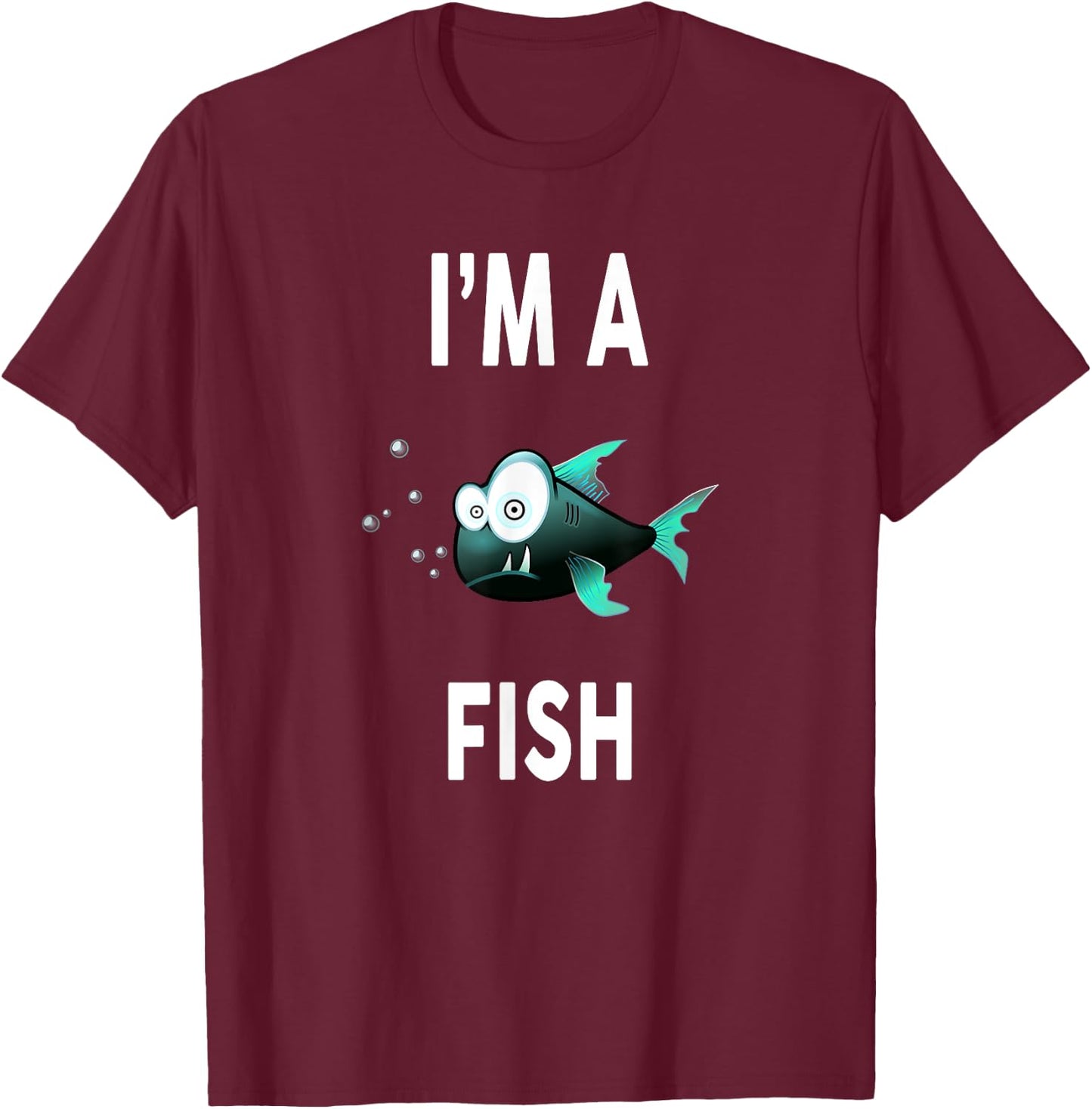 I'm A FISH Funny FISH Shirt FISH T-Shirt - T-Shirt | Maroon