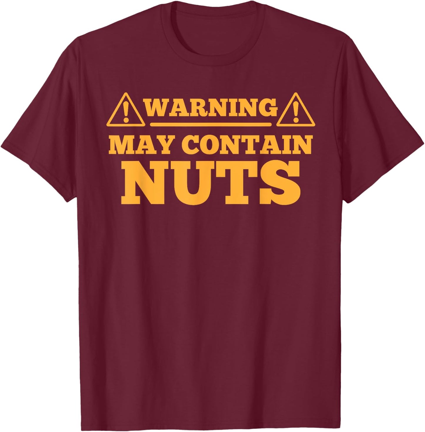 Warning May Contain Nuts hilarious graphic design T-Shirt - T-Shirt | Maroon