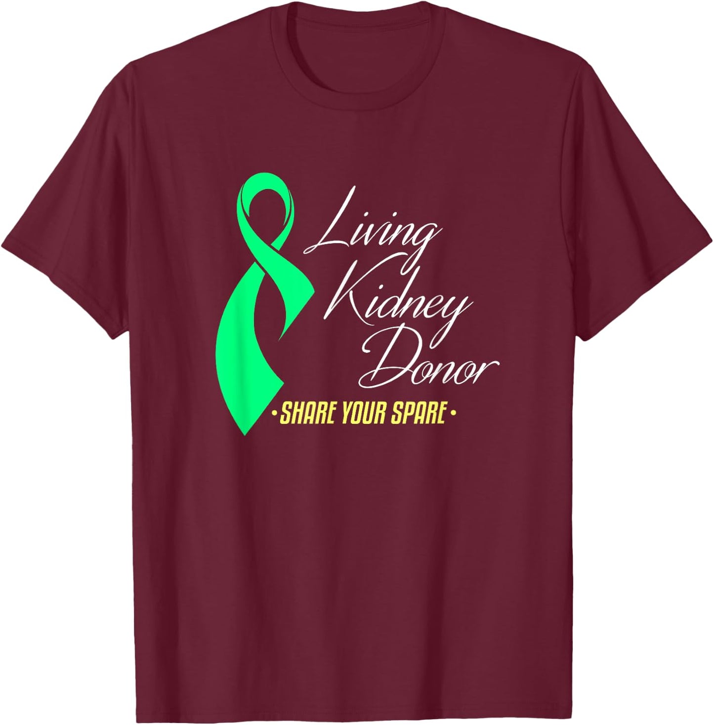 Living Kidney Donor and Share Your Spare a Living Donation T-Shirt - T-Shirt | Maroon