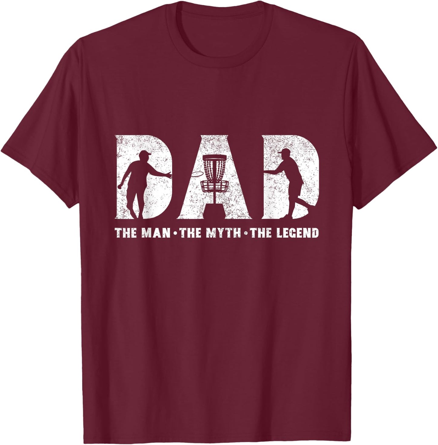 Disc Golf Dad The Man The Myth The Legend Father's Day T-Shirt - T-Shirt | Maroon