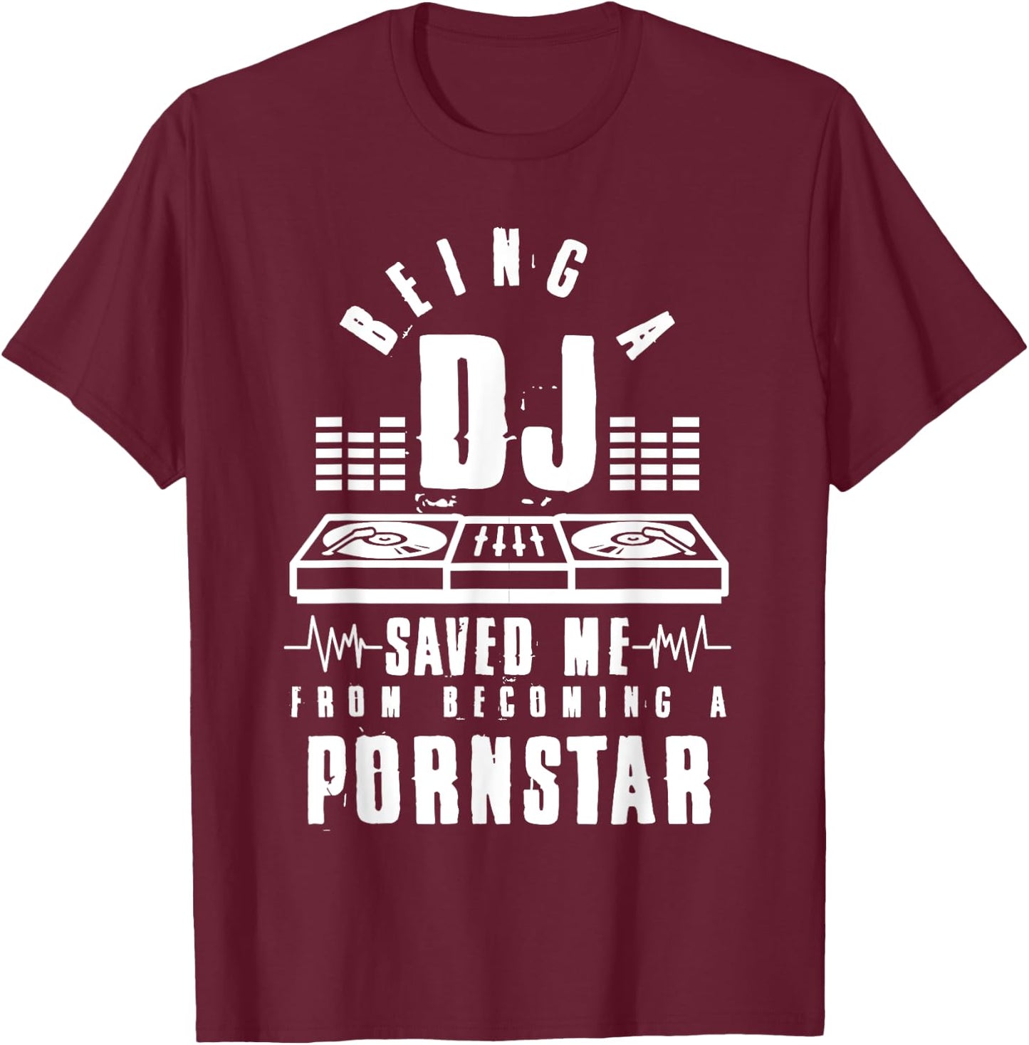 Vintage Being a DJ saved me from becoming a porn star gift T-Shirt - T-Shirt | Maroon