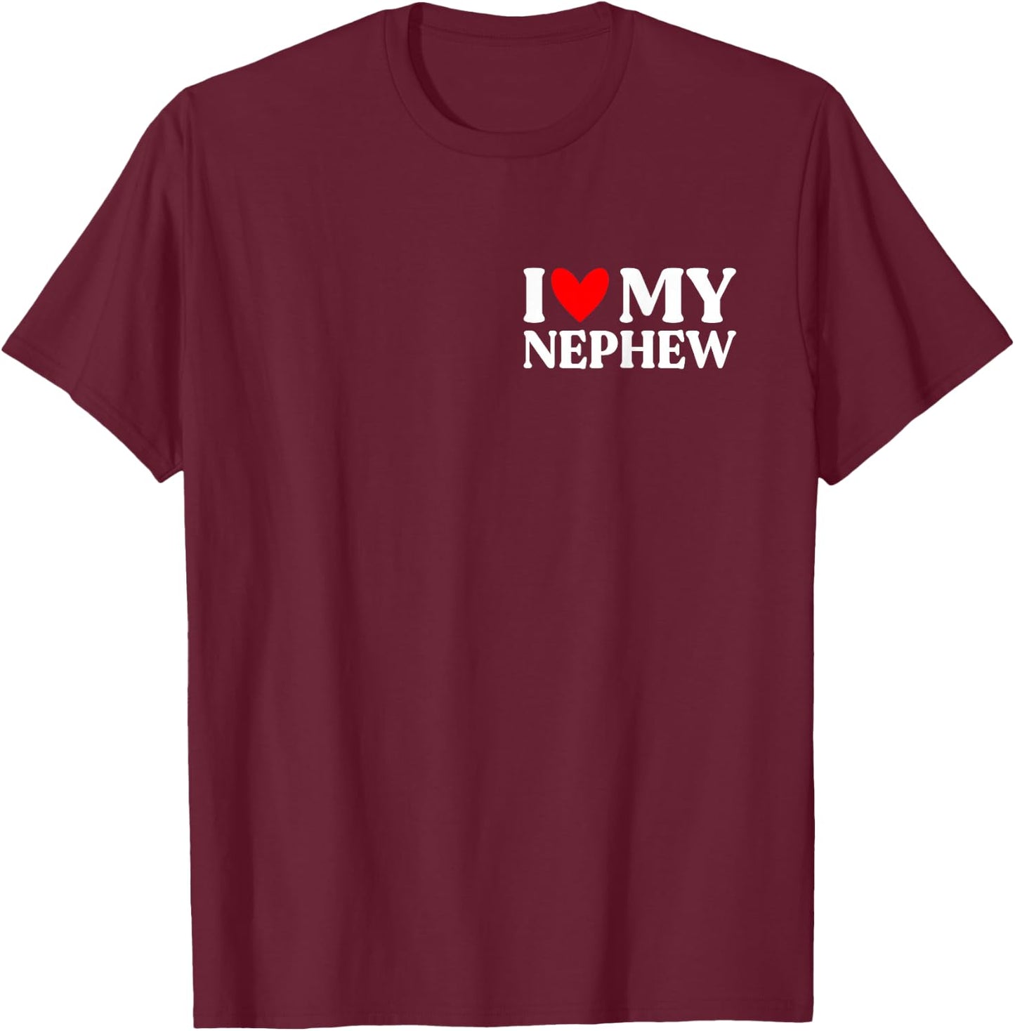 I Love My Nephew Shirt Funny Father's Day T-Shirt - T-Shirt | Maroon