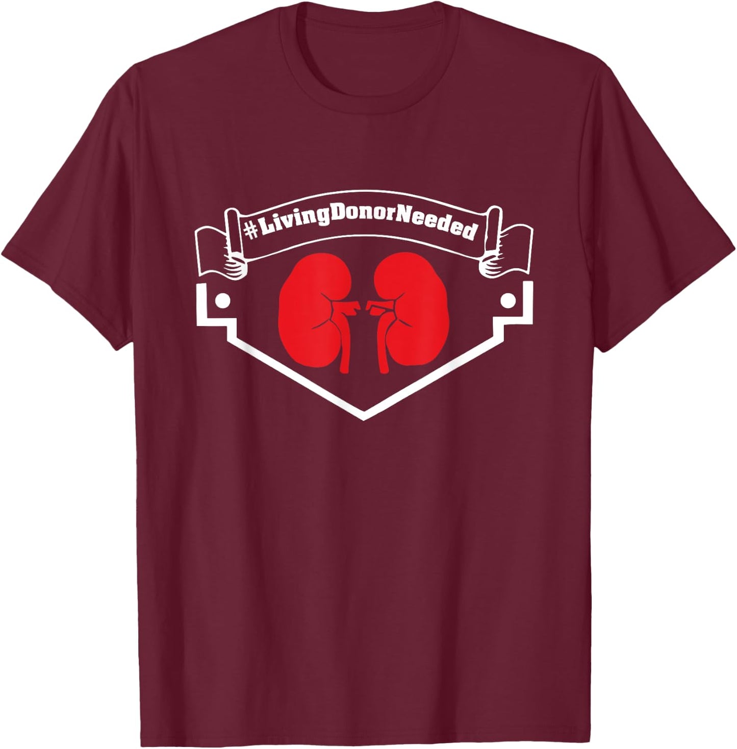 You Can Save A Life. I Need a Living Kidney Donor T-Shirt - T-Shirt | Maroon